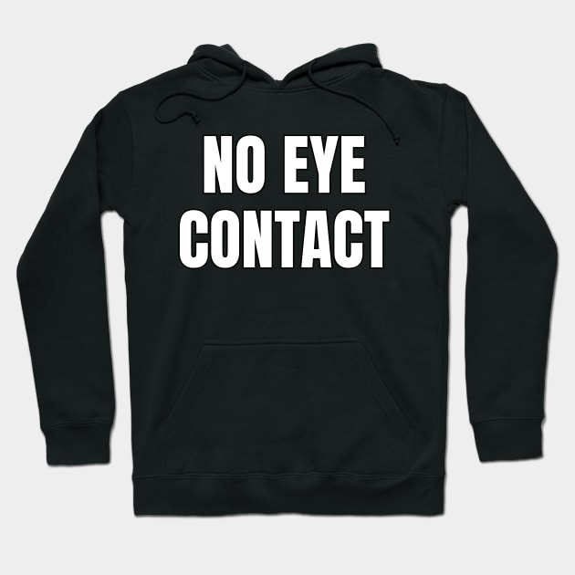 No Eye Contact Hoodie by Spatski